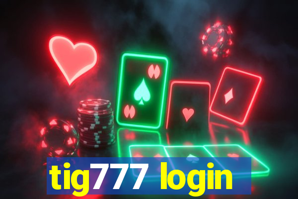 tig777 login